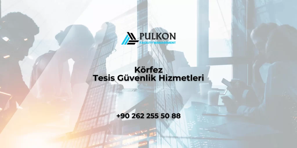 Körfez Tesis Güvenlik Hizmetleri